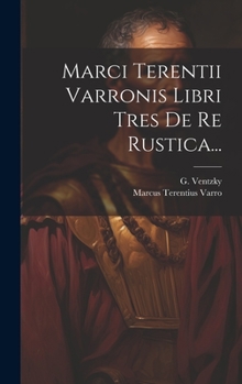 Hardcover Marci Terentii Varronis Libri Tres De Re Rustica... [German] Book