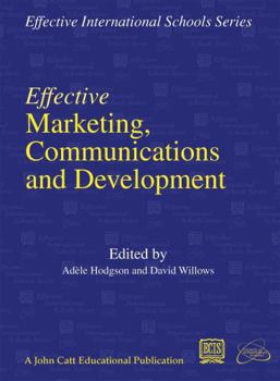 Paperback Effective Marketing, Communications and Development (Effective International Schools Series) Book