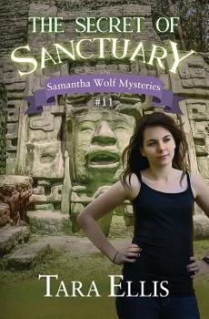The Secret of Sanctuary - Book #11 of the Samantha Wolf Mysteries