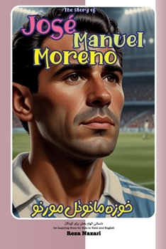 The Story of Jose´ Manuel Moreno: An Inspiring Story for Kids in Farsi and English