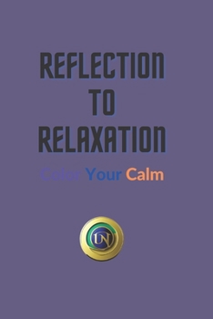 Paperback Reflection to Relaxation: Color Your Calm Book