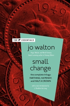 Small Change: The Complete Trilogy: Farthing, Ha'penny, Half a Crown