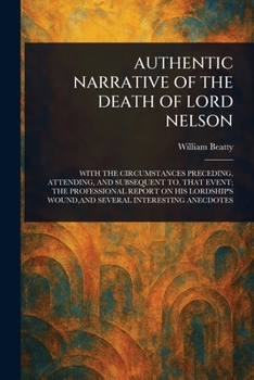 Paperback Authentic Narrative of the Death of Lord Nelson Book