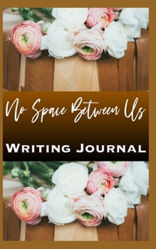 Paperback No Space Between Us Writing Journal Book