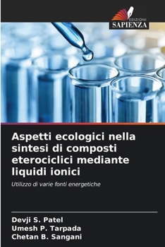 Aspetti ecologici nella sintesi di composti eterociclici mediante liquidi ionici (Italian Edition)