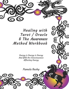 Paperback Healing with Tarot / Oracle & The Awareness Method Workbook: Use your Tarot Decks and Oracle Cards to Heal Emotional Trauma and MORE! - Dragons and Ho Book