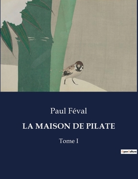 Paperback La Maison de Pilate: Les secrets enfouis d'une maison légendaire [French] Book
