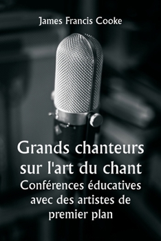 Paperback Grands chanteurs sur l'art du chant Conférences éducatives avec des artistes de premier plan [French] Book