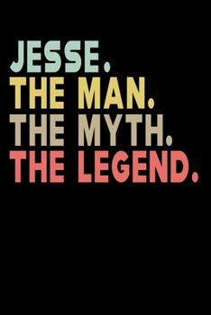 Paperback Jesse The Man The Myth The Legend: Personalized Notebook Journal, College Ruled, Lined, 6 x 9 inches, 100 Pages Personal Notebook, Composition Noteboo Book