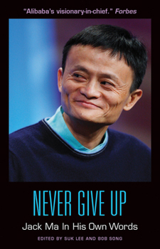 Paperback Never Give Up: Jack Ma in His Own Words Book