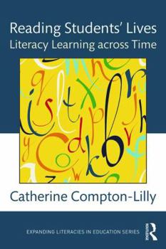 Reading Students' Lives: Literacy Learning Across Time - Book  of the Expanding Literacies in Education