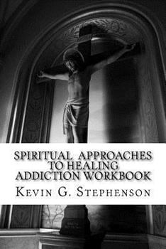 Paperback Spiritual Approaches to Healing Addiction Workbook Book
