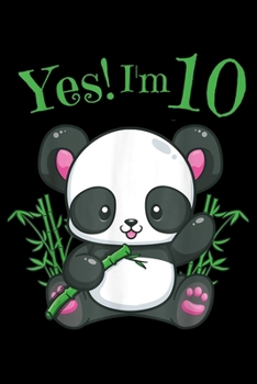 Paperback yes! I'm 10: Kids Panda 10Th Birthday Girls Gift Birthday Outfit Journal/Notebook Blank Lined Ruled 6X9 100 Pages Book