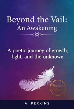 Paperback Beyond the Vail: An Awakening: A Poetic Journey of Growth, Light, and the Unknown (Revised) Book