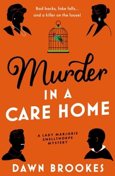 Murder in a Care Home (A Lady Marjorie Snellthorpe Mystery) - Book #5 of the Lady Marjorie Snellthorpe