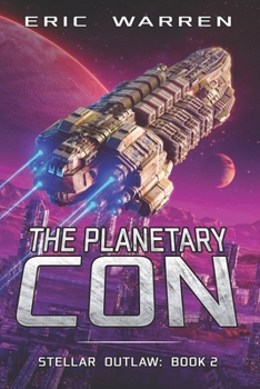 The Planetary Con (Stellar Outlaw) - Book #2 of the Stellar Outlaw