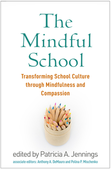 Hardcover The Mindful School: Transforming School Culture Through Mindfulness and Compassion Book