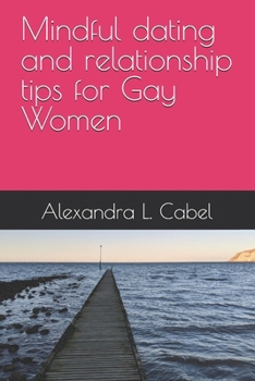 Paperback Mindful dating and relationship tips for Gay Women Book