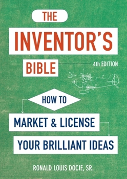 Paperback The Inventor's Bible, Fourth Edition: How to Market and License Your Brilliant Ideas Book