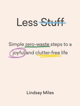 Paperback Less Stuff: Simple Zero-Waste Steps to a Joyful and Clutter-Free Life Book