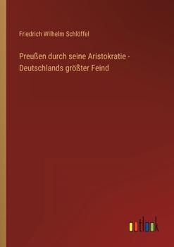 Preu�en durch seine Aristokratie - Deutschlands gr��ter Feind