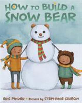 Hardcover How to Build a Snow Bear: A Picture Book