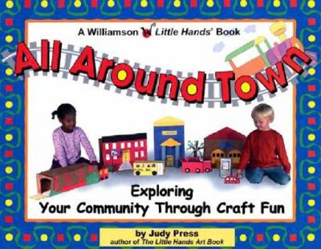 Paperback All Around Town!: Exploring Your Community Through Craft Fun Book
