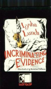 Paperback Incriminating Evidence: The Collected Writings of Lydia Lunch Book