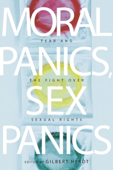 Hardcover Moral Panics, Sex Panics: Fear and the Fight Over Sexual Rights Book