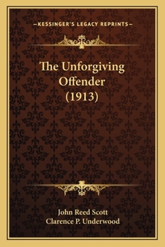 Paperback The Unforgiving Offender (1913) Book