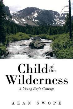 Child of the Wilderness: A Young Boy's Courage