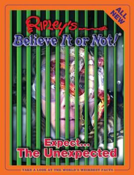 Hardcover Ripley's Believe It or Not! Expect...the Unexpected Book