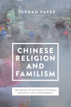Hardcover Chinese Religion and Familism: The Basis of Chinese Culture, Society, and Government Book