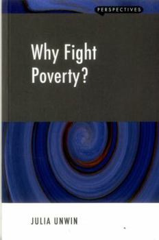 Paperback Why Fight Poverty?: And Why It Is So Hard Book
