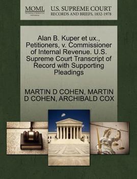 Paperback Alan B. Kuper Et Ux., Petitioners, V. Commissioner of Internal Revenue. U.S. Supreme Court Transcript of Record with Supporting Pleadings Book