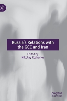 Hardcover Russia's Relations with the Gcc and Iran Book