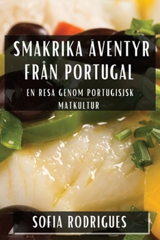 Smakrika Äventyr från Portugal: En Resa genom Portugisisk Matkultur