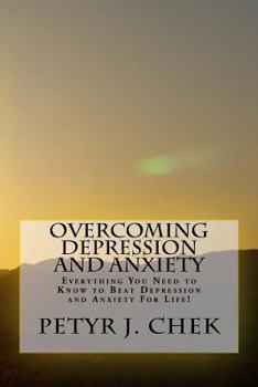 Paperback Overcoming Depression and Anxiety: Everything You Need to Know to Beat Depression and Anxiety For Life! Book