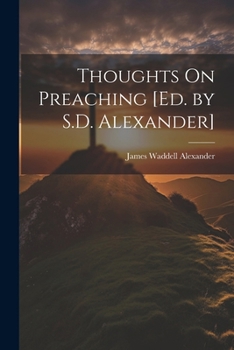 Paperback Thoughts On Preaching [Ed. by S.D. Alexander] Book