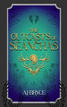 The Outcasts of Seanchas: The Novella of Romance, Secrets and Magic. (The Seanchas Collection)