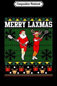 Composition Notebook: Merry Laxmas Lacrosse Santa Reindeer Ugly Christsmas Pattern Premium  Journal/Notebook Blank Lined Ruled 6x9 100 Pages