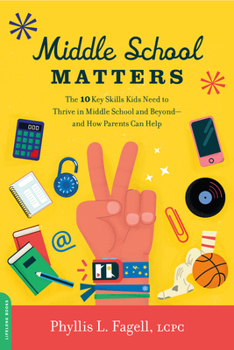 Paperback Middle School Matters: The 10 Key Skills Kids Need to Thrive in Middle School and Beyond--And How Parents Can Help Book