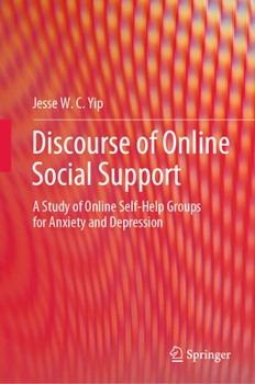 Hardcover Discourse of Online Social Support: A Study of Online Self-Help Groups for Anxiety and Depression Book