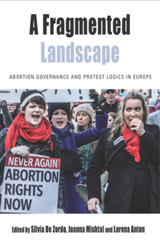 Paperback A Fragmented Landscape: Abortion Governance and Protest Logics in Europe Book