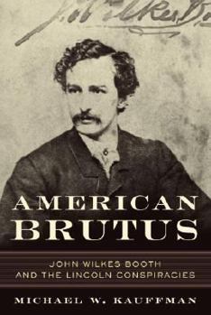 Hardcover American Brutus: John Wilkes Booth and the Lincoln Conspiracies Book