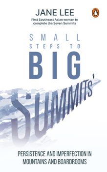 Paperback Small Steps to Big Summits: Persistence and Imperfection in Mountains and Boardrooms Book