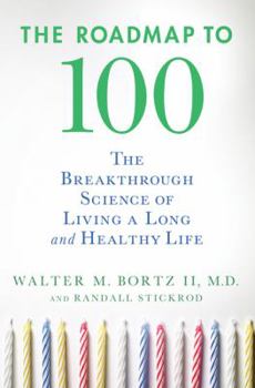 Hardcover The Roadmap to 100: The Breakthrough Science of Living a Long and Healthy Life Book