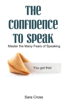 Paperback The Confidence to Speak: Master the Many Fears of Speaking Book