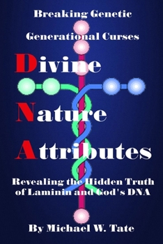 Paperback Divine Nature Attributes: Revealing the Hidden Truth Of Laminin and God's DNA Book