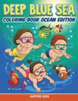 Paperback Deep Blue Sea: Coloring Book Ocean Edition Book